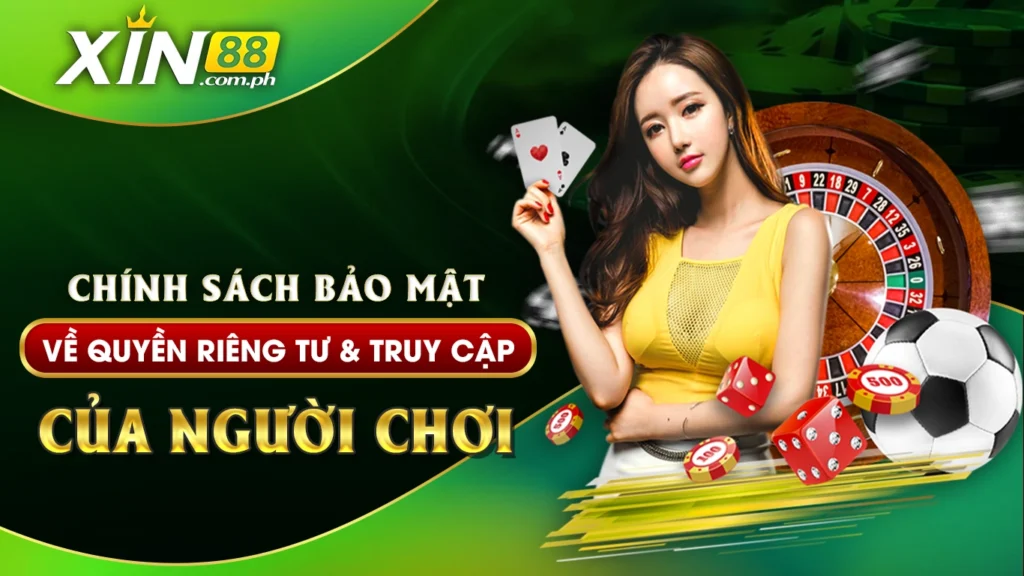 Chính sách bảo mật về quyền riêng tư và truy cập của người chơi