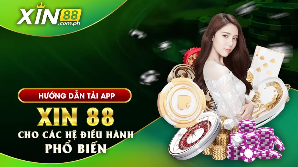 Hướng dẫn tải app xin88 cho các hệ điều hành phổ biến