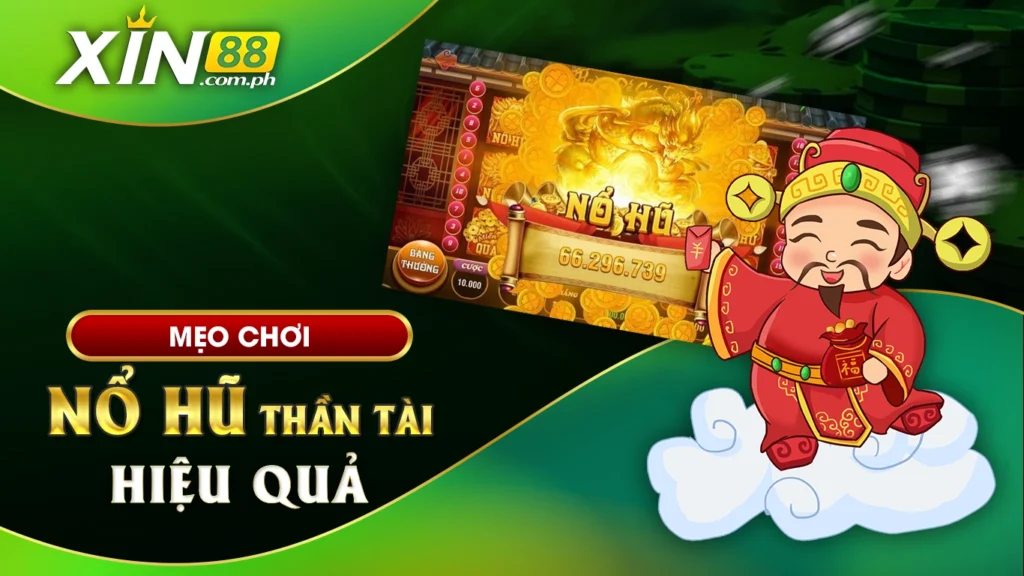 Mẹo chơi nổ hũ thần tài hiệu quả