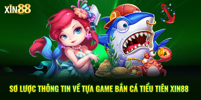 Khám phá Bắn Cá Tiểu Tiên tại Xin88 với đồ họa đẹp và vũ khí đa dạng 2 bắn cá tiểu tiên 2
