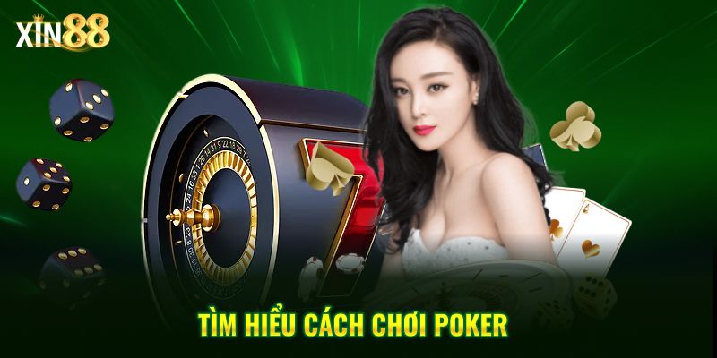 Cách chơi poker tại Xin88 – Hướng dẫn chi tiết cho người mới 3 Cách chơi poker 3