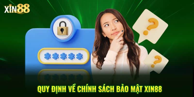 Chính Sách Bảo Mật Tại Xin88 - An Toàn Thông Tin Người Chơi 3 chính sách bảo mật 4