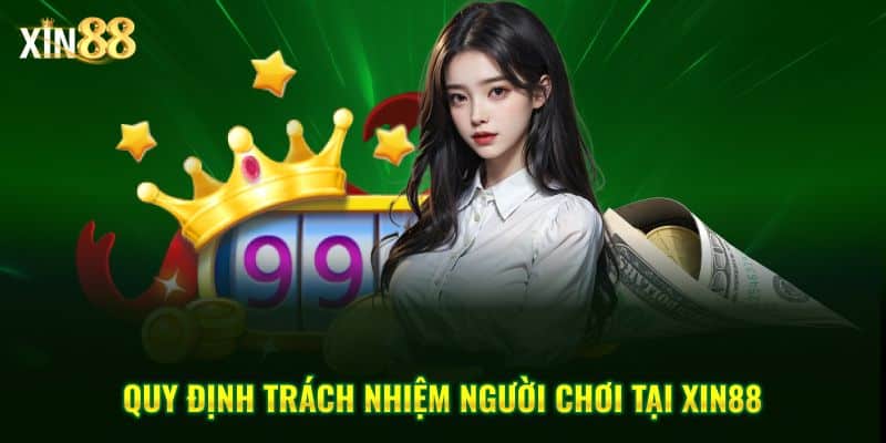 Trách Nhiệm Người Chơi Tại XIN88: Chơi Có Ý Thức, Kiểm Soát 2 trách nhiệm người chơi 3